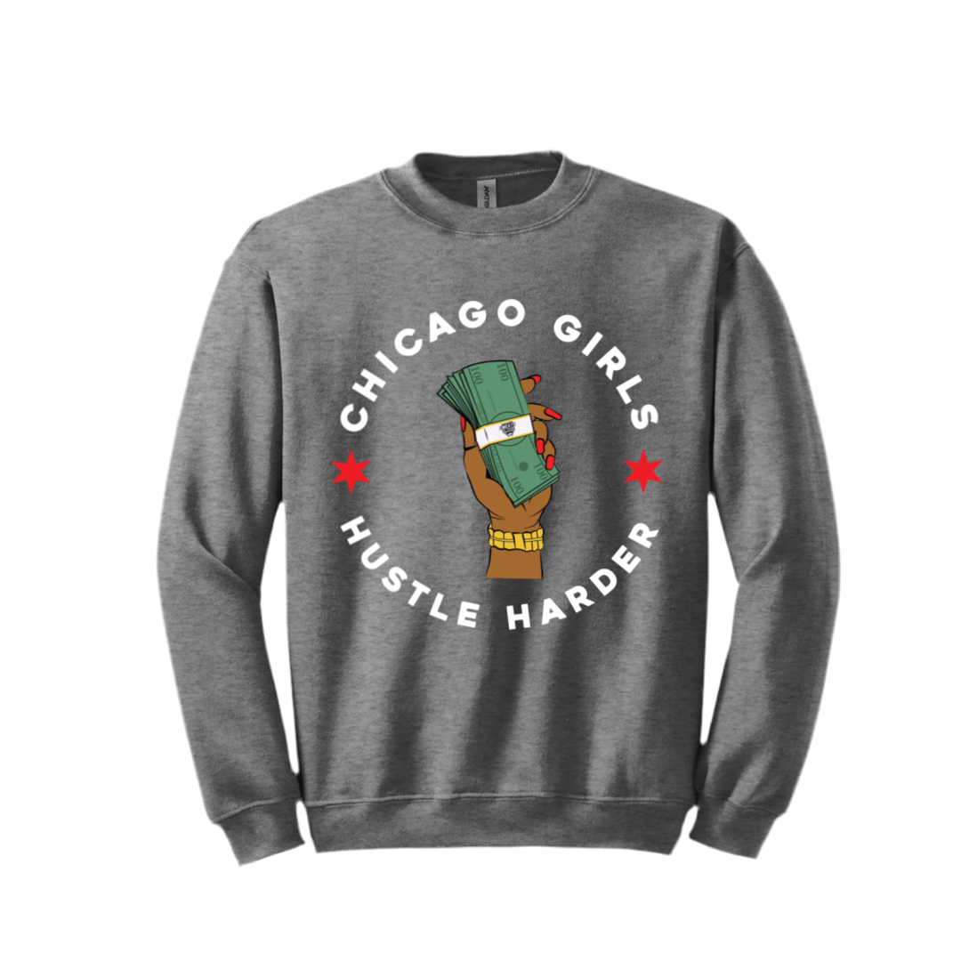 “Chicago Girls Hustle Harder” Crewneck