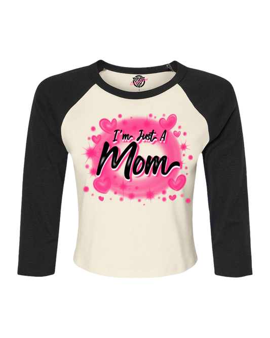 “I’m Just A Mom” Baseball Tee