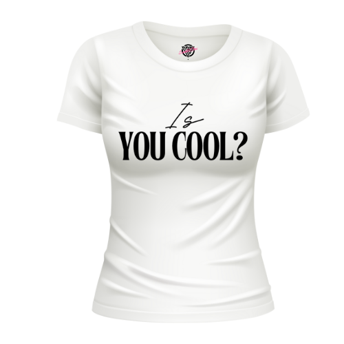 “Is You Cool”
