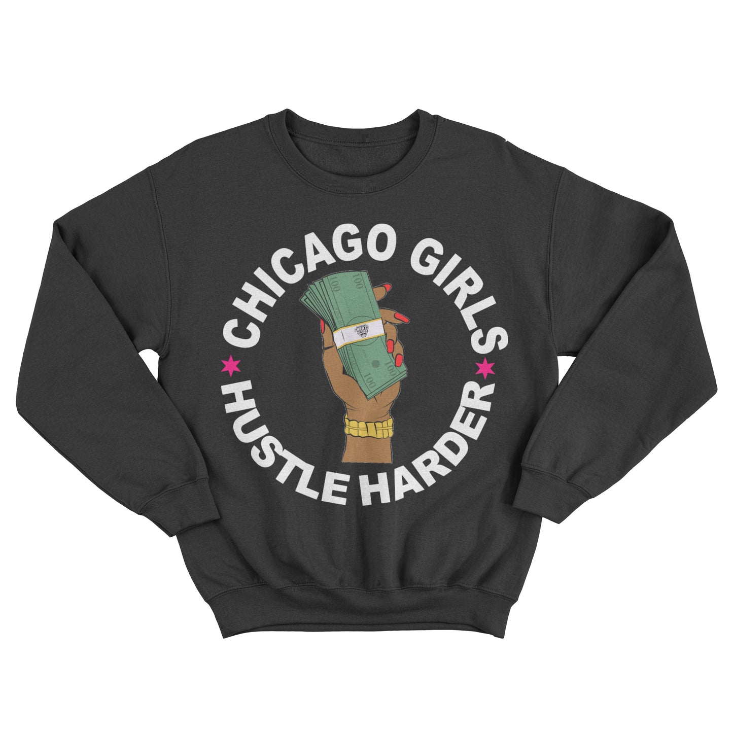 “Chicago Girls Hustle Harder” Crewneck